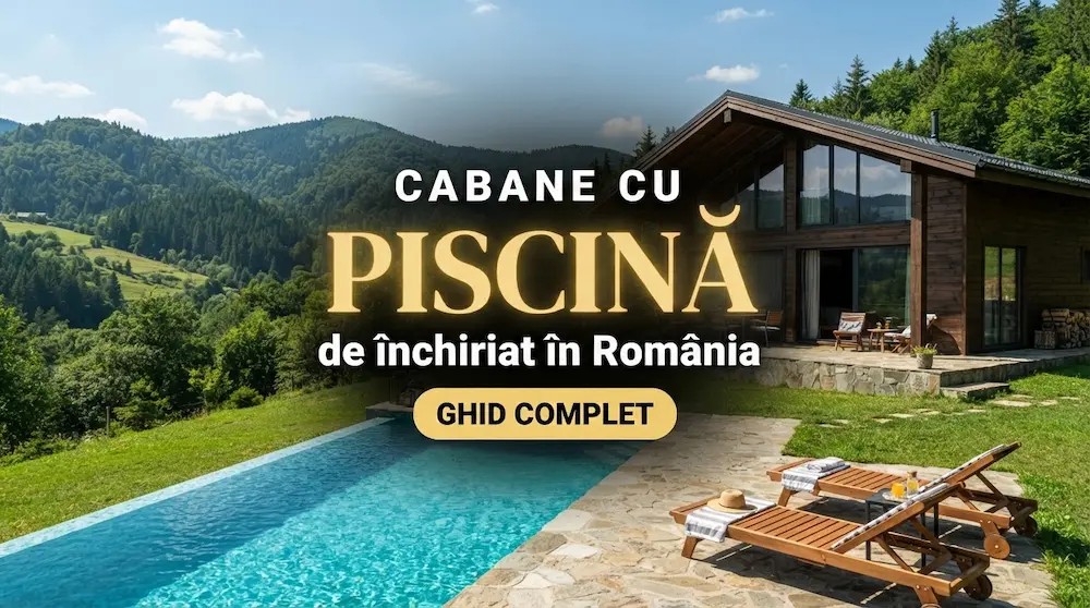 Top 10 Cabane cu Piscină de Închiriat în România