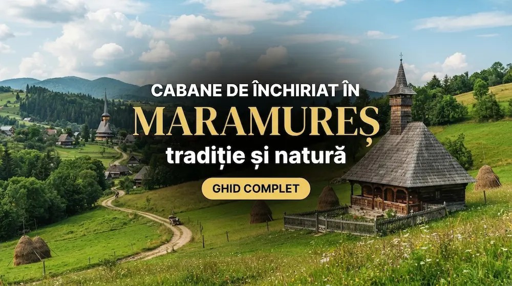 Top Cabane de închiriat în Maramureș [Wow]