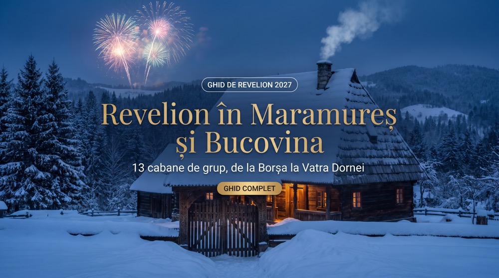 Revelion în Maramureș și Bucovina 2027: 13 Cabane de Grup